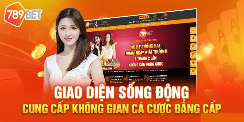 Giao diện 789bet com - Đem đến cảm giác thoải mái, thư giãn cho người chơi