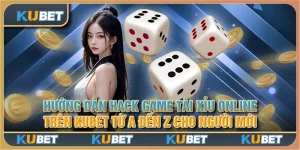 Hướng dẫn hack game tài xỉu online trên Kubet từ A đến Z cho người mới