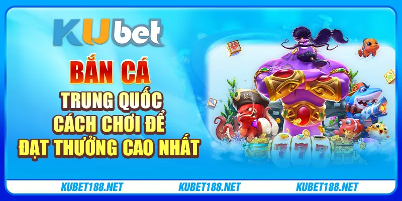 Bắn Cá Trung Quốc