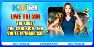 Live Tài Xỉu tại Kubet - Trò chơi kịch tính với tỷ lệ thắng cao