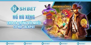 Nổ Hũ Xèng SHBET - Chơi Là Trúng Với Nhiều Cơ Hội Jackpot