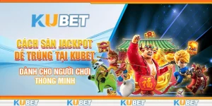 Cách săn jackpot dễ trúng