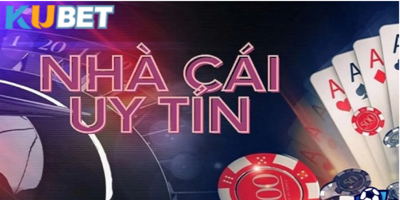 Kubet hướng dẫn cách chọn thương hiệu uy tín