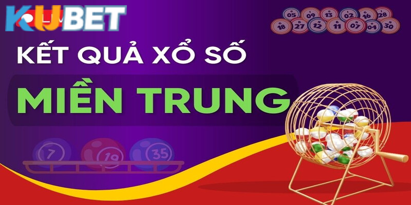 Tham gia xổ số miền Trung tự chọn tại Kubet